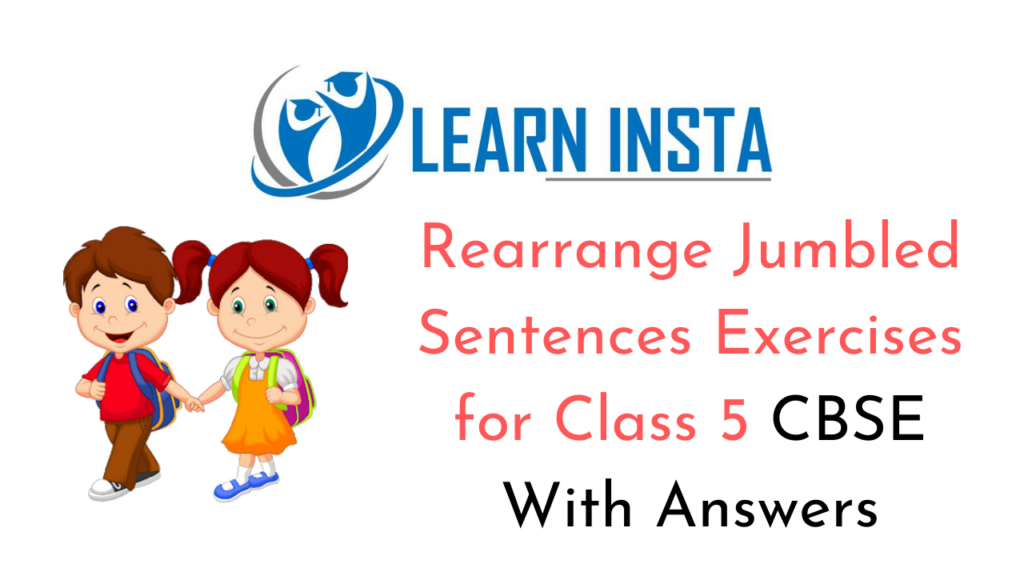 Rearrange Jumbled Sentences For Class 5 CBSE With Answers